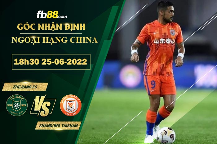 Soi kèo Zhejiang Professional vs Shandong Taishan 18h30 ngày 25/6/2022