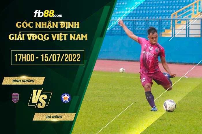 Soi kèo Bình Dương vs Đà Nẵng 17h00 ngày 15/7/2022