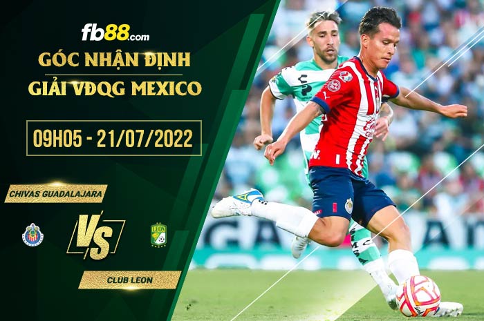 Soi kèo Chivas Guadalajara vs Club Leon 9h05 ngày 21/7/2022