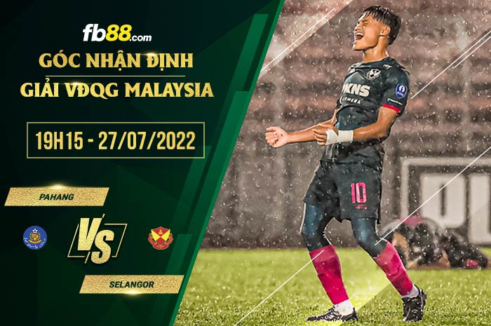 Soi kèo Pahang vs Selangor 19h15 ngày 27/7/2022