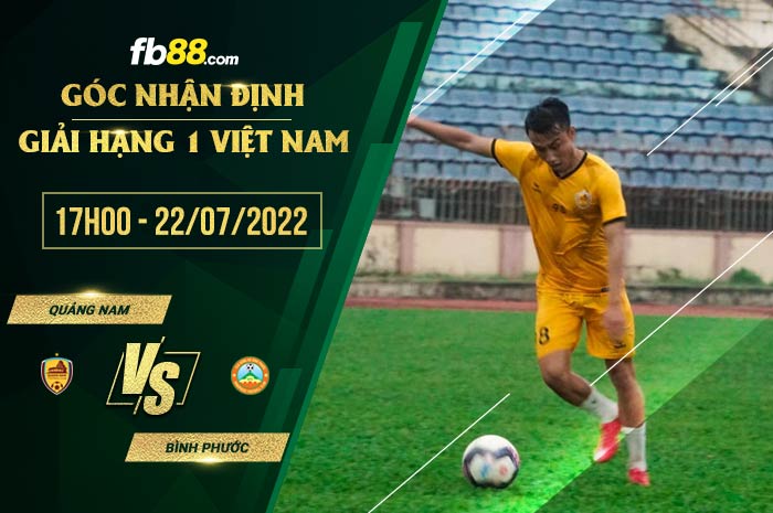 Soi kèo Quảng Nam vs Bình Phước 17h00 ngày 22/7/2022