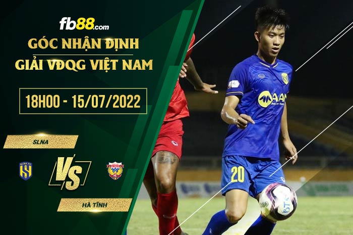 Soi kèo SLNA vs Hà Tĩnh 18h00 ngày 15/7/2022