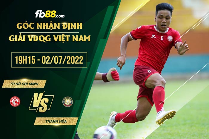 Soi kèo TP Hồ Chí Minh vs Thanh Hóa 19h15 ngày 2/7/2022