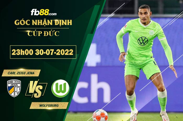 Soi kèo Carl Zeiss Jena vs Wolfsburg 23h00 ngày 30/7/2022