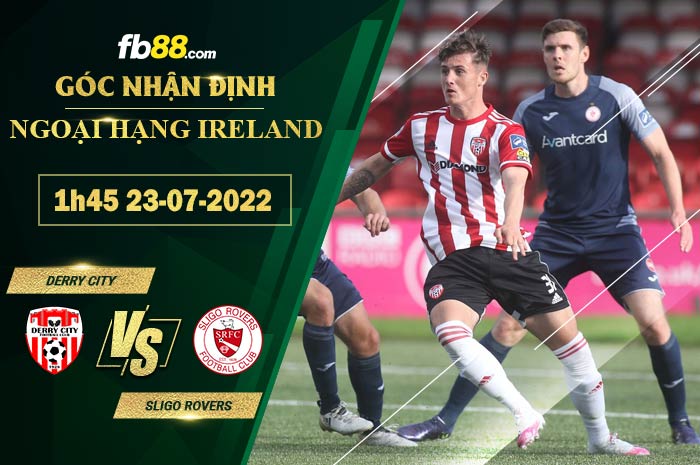 Soi kèo Derry City vs Sligo Rovers 1h45 ngày 23/7/2022