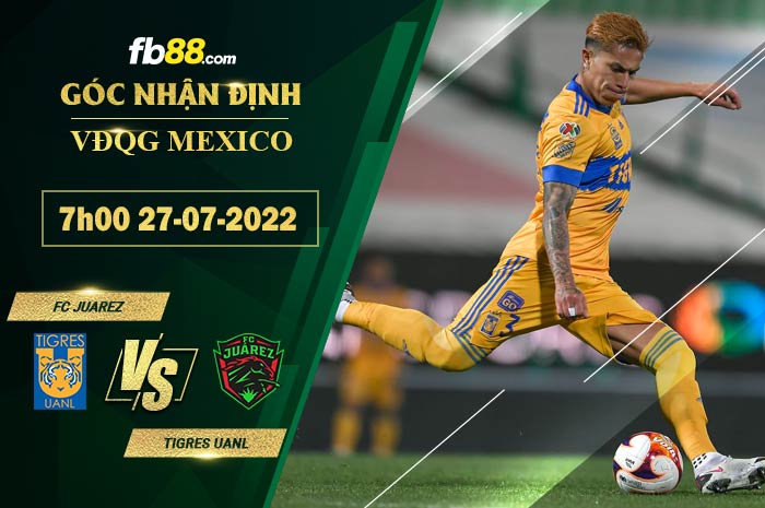 Soi kèo FC Juarez vs Tigres UANL 7h00 ngày 27/7/2022