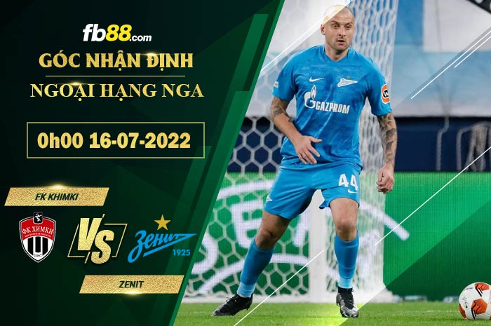 Soi kèo FK Khimki vs Zenit 0h00 ngày 16/7/2022