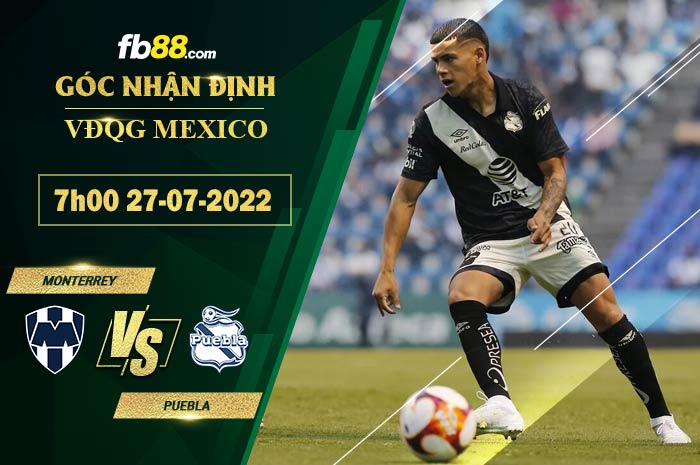 Soi kèo Monterrey vs Puebla 7h00 ngày 27/7/2022