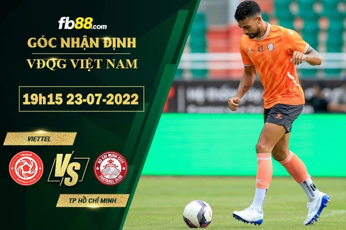 Soi kèo Viettel vs TP Hồ Chí Minh 19h15 ngày 23/7/2022