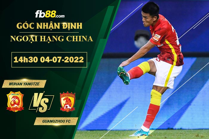 Soi kèo Wuhan Yangtze vs Guangzhou FC 14h30 ngày 4/7/2022