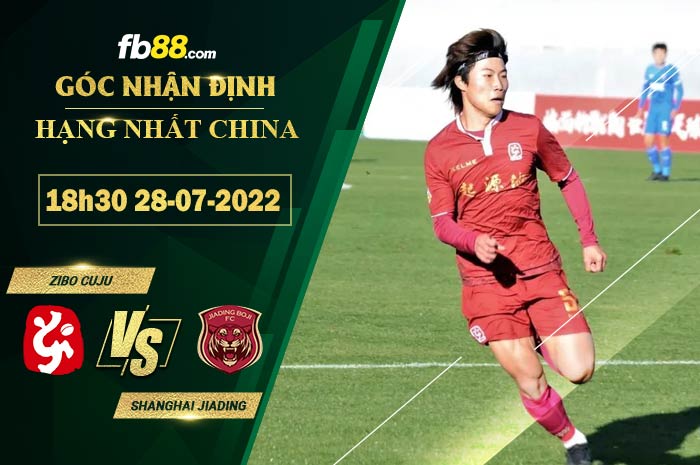 Soi kèo Zibo Cuju vs Shanghai Jiading 18h30 ngày 28/7/2022