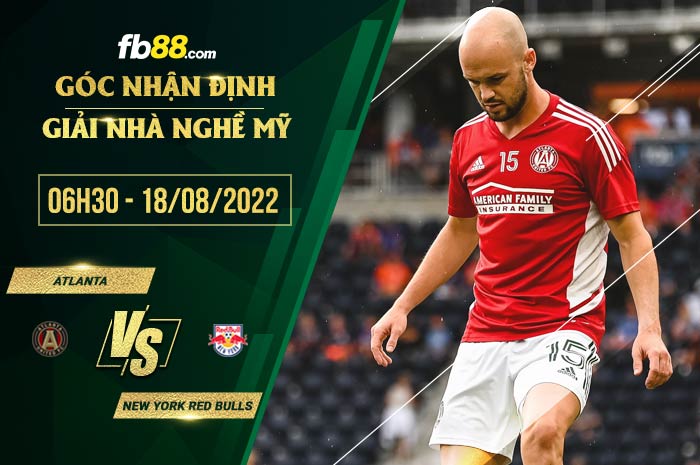 Soi kèo Atlanta vs New York Red Bulls 6h30 ngày 18/8/2022