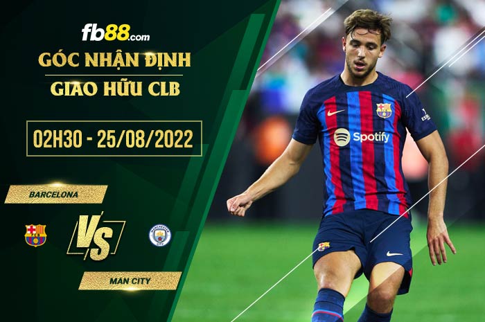 Soi kèo Barcelona vs Man City 2h30 ngày 25/8/2022