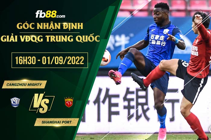 Soi kèo Cangzhou Mighty vs Shanghai Port 16h30 ngày 1/9/2022