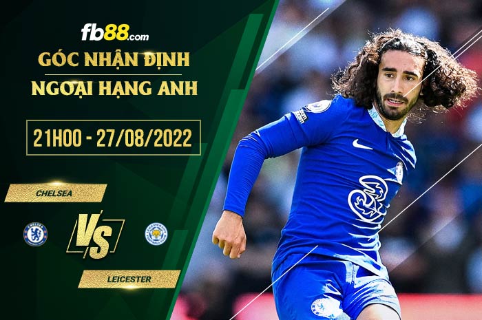 Soi kèo Chelsea vs Leicester 21h00 ngày 27/8/2022