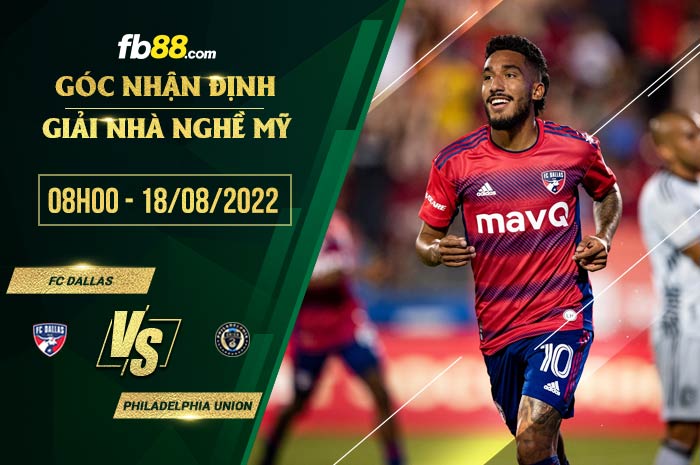 Soi kèo FC Dallas vs Philadelphia Union 8h00 ngày 18/8/2022