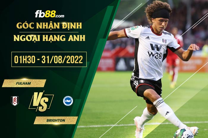 Soi kèo Fulham vs Brighton 1h30 ngày 31/8/2022