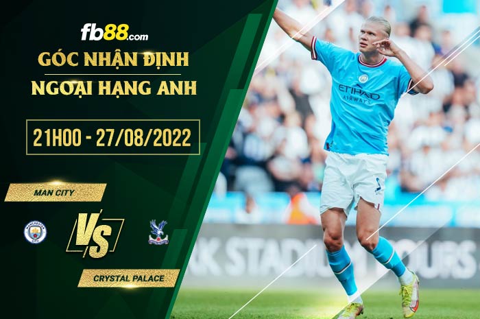 Soi kèo Man City vs Crystal Palace 21h00 ngày 27/8/2022