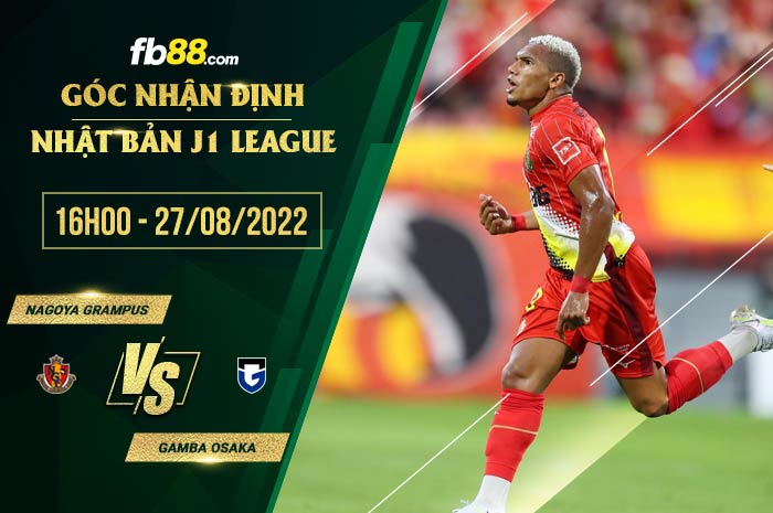 Soi kèo Nagoya Grampus vs Gamba Osaka 16h00 ngày 27/8/2022