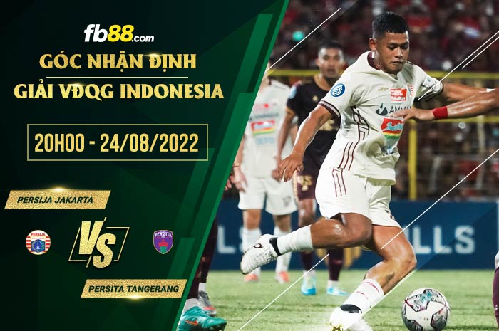 Soi kèo Persija Jakarta vs Persita Tangerang 20h00 ngày 24/8/2022