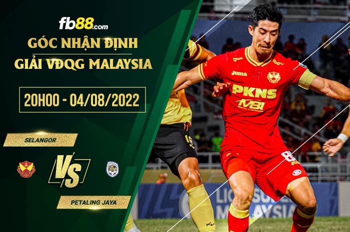 Soi kèo Selangor vs Petaling Jaya 20h00 ngày 4/8/2022