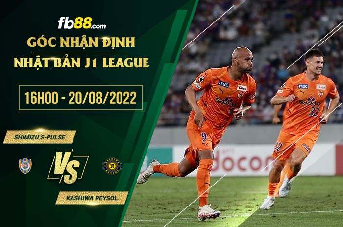 Soi kèo Shimizu S-Pulse vs Kashiwa Reysol 16h00 ngày 20/8/2022