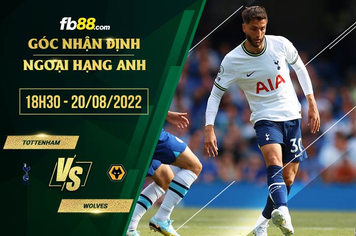 Soi kèo Tottenham vs Wolves 18h30 ngày 20/8/2022