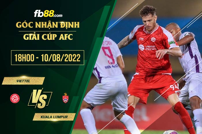 Soi kèo Viettel vs Kuala Lumpur 18h00 ngày 10/8/2022