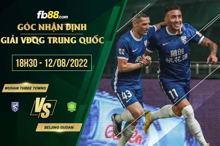 Soi kèo Wuhan Three Towns vs Beijing Guoan 18h30 ngày 12/8/2022