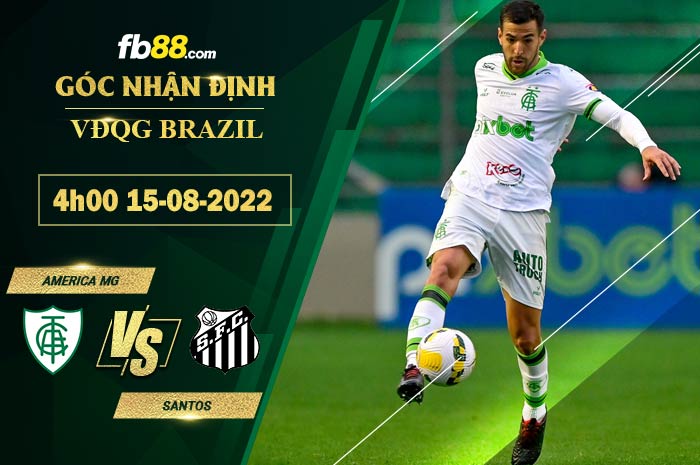 Fb88 soi kèo trận đấu America MG vs Santos