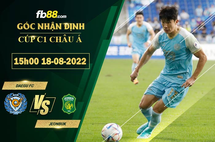 Soi kèo Daegu FC vs Jeonbuk 15h00 ngày 18/8/2022