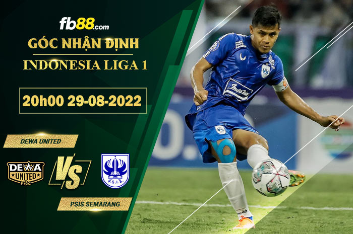 Soi kèo Dewa United vs PSIS Semarang 20h00 ngày 29/8/2022