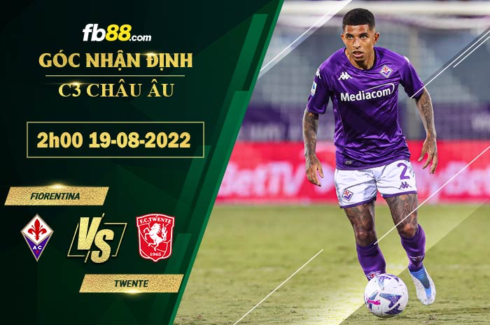 Soi kèo Fiorentina vs Twente 2h00 ngày 19/8/2022