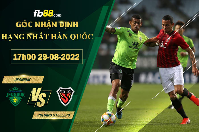 Soi kèo Jeonbuk vs Pohang Steelers 17h00 ngày 29/8/2022