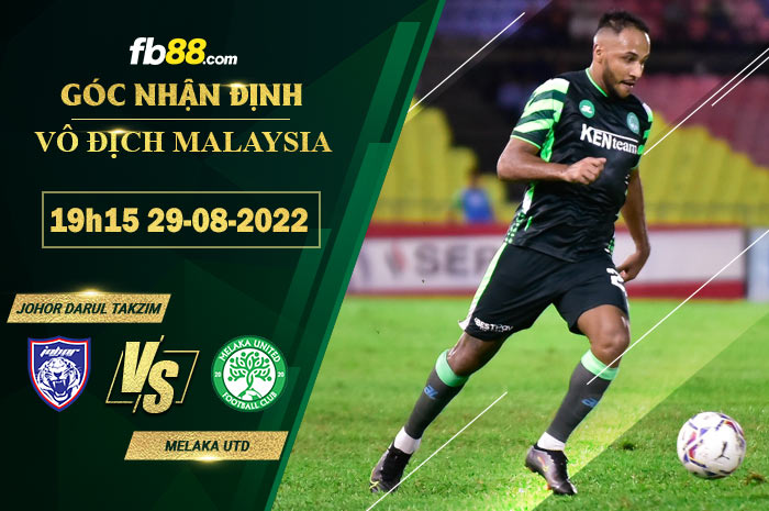 Soi kèo Johor Darul Takzim vs Melaka Utd 19h15 ngày 29/8/2022