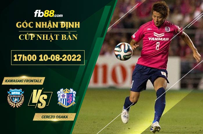 Soi kèo Kawasaki Frontale vs Cerezo Osaka 17h00 ngày 10/8/2022