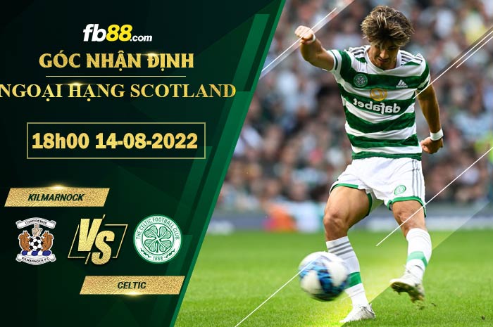 Fb88 soi kèo trận đấu Kilmarnock vs Celtic