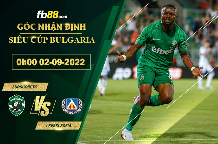 Fb88 soi kèo trận đấu Ludogorets vs Levski Sofia