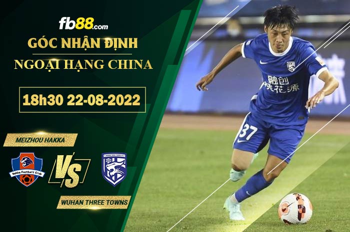 Soi kèo Meizhou Hakka vs Wuhan Three Towns 18h30 ngày 22/8/2022