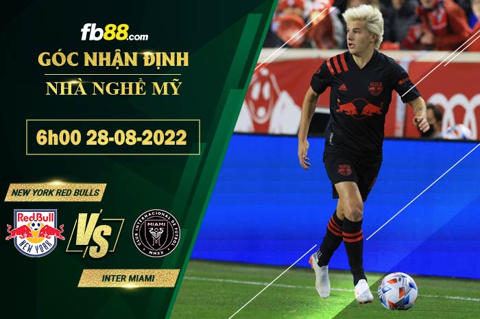 Soi kèo New York Red Bulls vs Inter Miami 6h00 ngày 28/8/2022