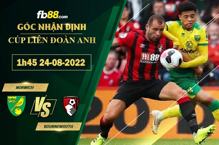 Soi kèo Norwich vs Bournemouth 1h45 ngày 24/8/2022