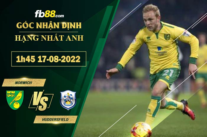 Soi kèo Norwich vs Huddersfield 1h45 ngày 17/8/2022