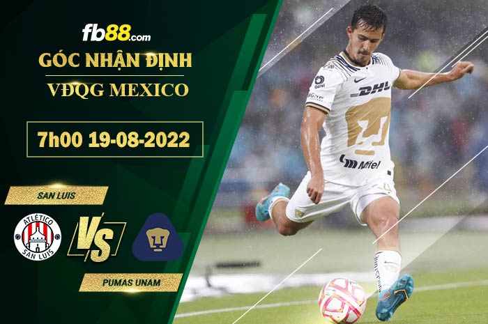 Soi kèo San Luis vs Pumas UNAM 7h00 ngày 19/8/2022