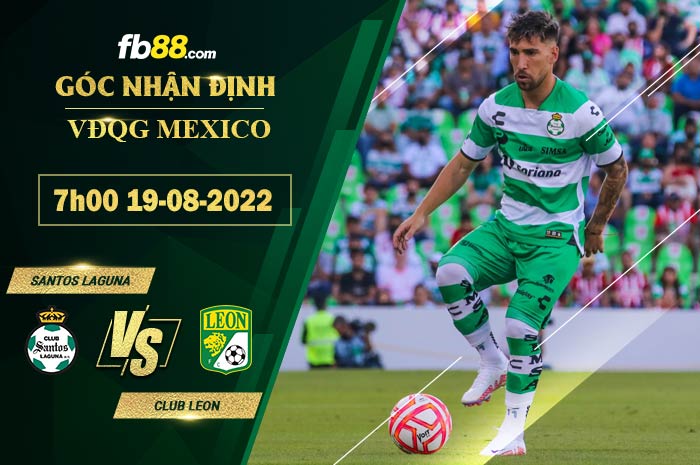 Soi kèo Santos Laguna vs Club Leon 7h00 ngày 19/8/2022