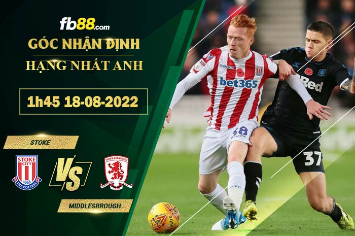 Soi kèo Stoke vs Middlesbrough 1h45 ngày 18/8/2022