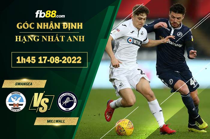 Soi kèo Swansea vs Millwall 1h45 ngày 17/8/2022