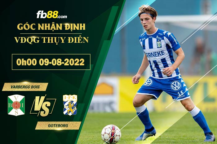 Soi kèo Varbergs BoIS vs Goteborg 0h00 ngày 9/8/2022