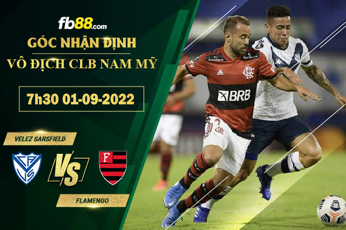 Soi kèo Velez Sarsfield vs Flamengo 7h30 ngày 1/9/2022