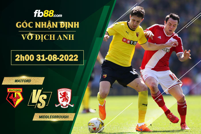 Soi kèo Watford vs Middlesbrough 2h00 ngày 31/8/2022