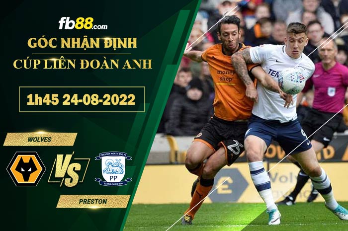 Soi kèo Wolves vs Preston 1h45 ngày 24/8/2022